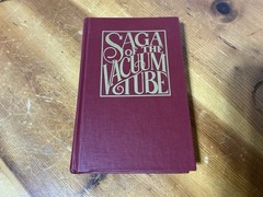 SAGA of the VACUUM TUBE by Gerald F. J. Tyne Deforest Audion Marconi 1977 HC 1ST